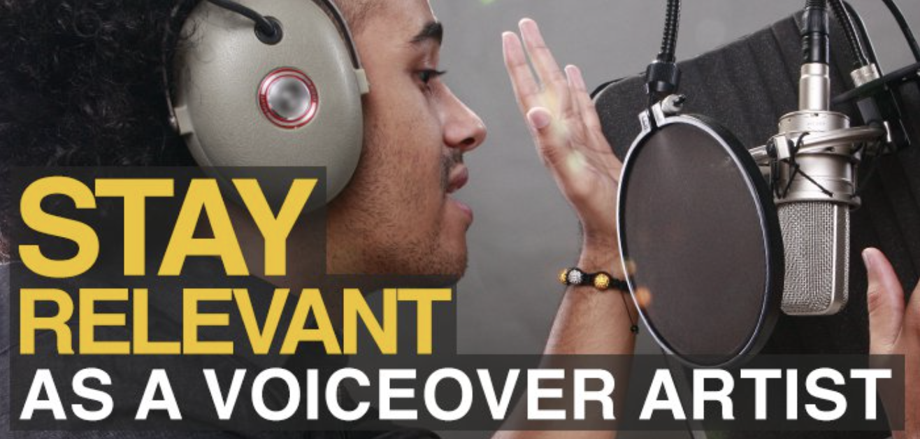 How To Stay Relevant As A Voice Artist